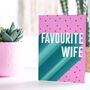 Favourite Wife Funny Valentines Card, thumbnail 1 of 2
