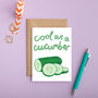 Cool As A Cucumber Greeting Card, thumbnail 1 of 1