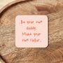 Be Your Own Daddy. Make Your Own Sugar | Red And Peach | Coaster, thumbnail 1 of 2