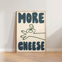 More Cheese Hand Drawn Kitchen Wall Art Print, thumbnail 3 of 9