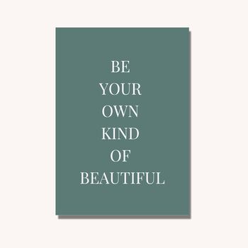 'Be Your Own Kind Of Beautiful' Print, 6 of 8