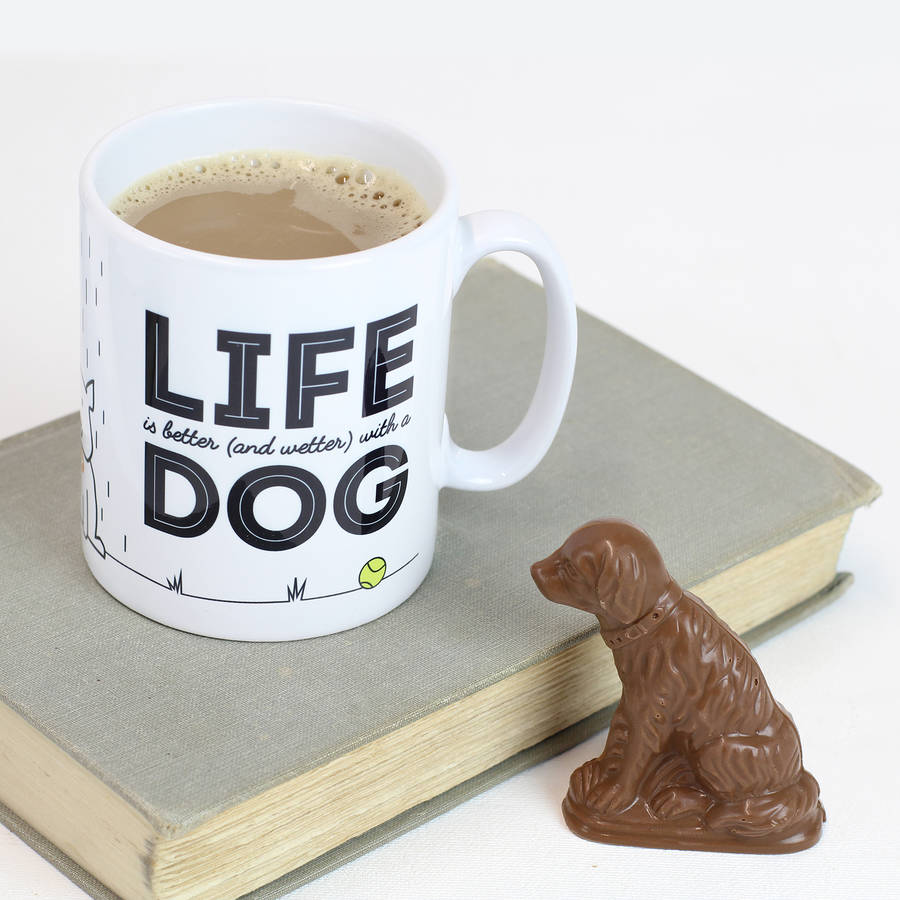 Life Is Better With A Dog Mug By Quirky Chocolate | notonthehighstreet.com