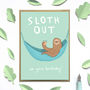 'Sloth Out' Birthday Card, thumbnail 1 of 1