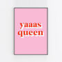 'Yaaas Queen' Colourful Quote Print, thumbnail 3 of 3