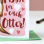 Made For Each Otter Valentine's Card, thumbnail 5 of 8