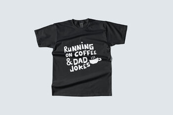 Running On Coffee And Dad Jokes T Shirt, 2 of 4