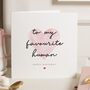 Favourite Human Birthday Card For Him Her, thumbnail 1 of 7