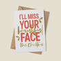 'I'll Miss Your Beautiful Face' Christmas Card, thumbnail 3 of 6