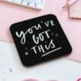 You've Got This Coaster Motivational Gift, thumbnail 1 of 2