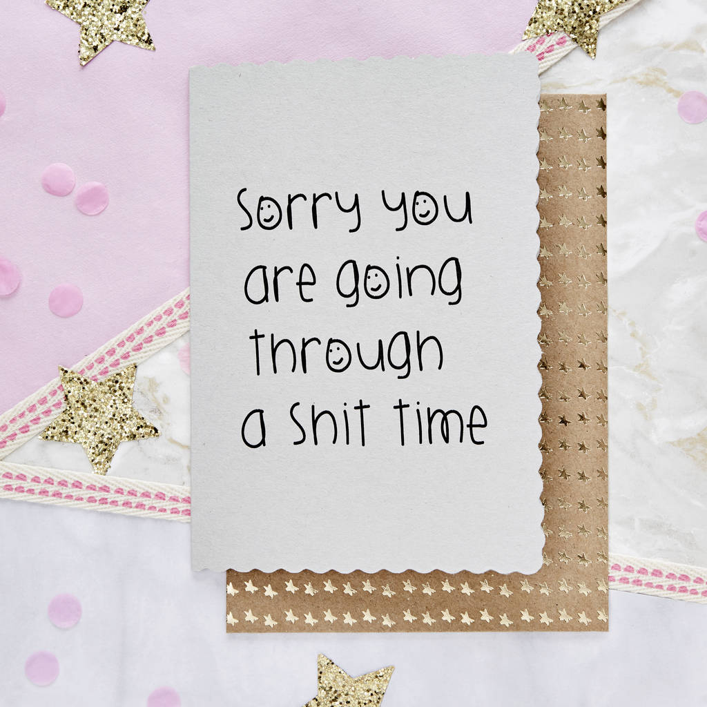 'Sorry You Are Going Through' Greetings Card