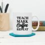 Teach Mark Coffee Repeat Teacher Mug, thumbnail 1 of 2