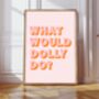What Would Dolly Do Print, thumbnail 1 of 6