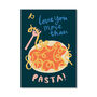 Love You More Than Pasta Print, Unframed, thumbnail 3 of 4