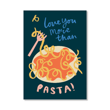 Love You More Than Pasta Print, Unframed, 3 of 4