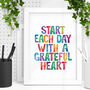 'Start Each Day With A Grateful Heart' Print, thumbnail 1 of 2