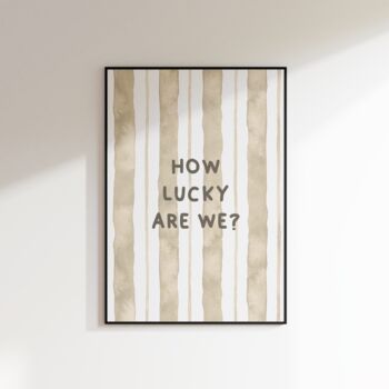 How Lucky Are We Print Portrait, 5 of 5