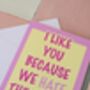 I Like You Because We Hate The Same Things Card – Pink And Yellow – Blank Inside, thumbnail 3 of 4