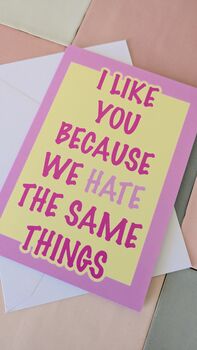 I Like You Because We Hate The Same Things Card – Pink And Yellow – Blank Inside, 3 of 4