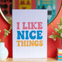 I Like Nice Things Retro Wall Print, thumbnail 1 of 2