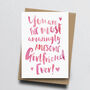'Amazingly Awesome Girlfriend / Fiancée' Greeting Card, thumbnail 1 of 2