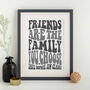 Friends Are The Family You Choose Personalised Print, thumbnail 3 of 6