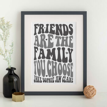 Friends Are The Family You Choose Personalised Print, 3 of 6