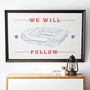 'We Will Follow' Football Stadium Print, thumbnail 2 of 2