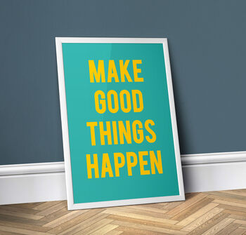 Make Good Things Happen, A3, Green, Poster Print By Print Club North ...