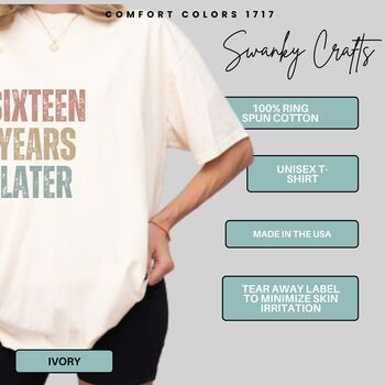 Personalised 16th Birthday For Her Funny T Shirt Sixteen Years Later Comfort Colours Unisex T Shirt, 2 of 11