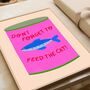 Feed The Cat Art Print, thumbnail 1 of 4