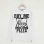 Buy Me Pizza Unisex Slogan Sweatshirt, thumbnail 2 of 3