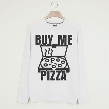 Buy Me Pizza Unisex Slogan Sweatshirt, 2 of 3