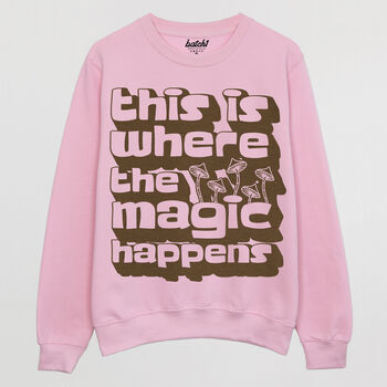 Where The Magic Happens Women's Slogan Sweatshirt, 7 of 8