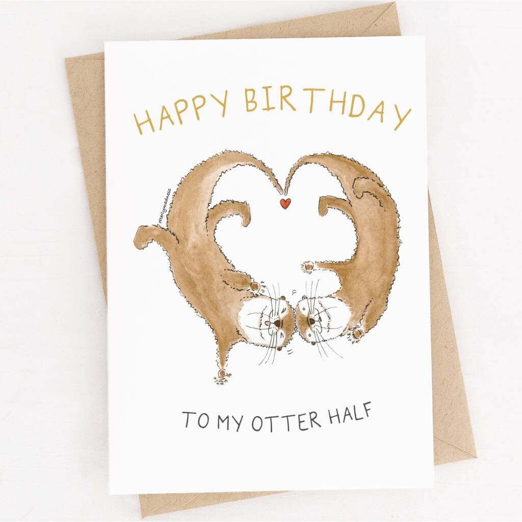 'To My Otter Half' Otter Birthday Card By Otterly Madness