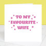My Favourite Wife Valentine's Day Card, thumbnail 1 of 3