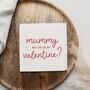 Mummy/Daddy Will You Be My Valentine Card, thumbnail 2 of 2