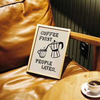 Coffee First, People Later Coffee Lovers Print, 2 of 12