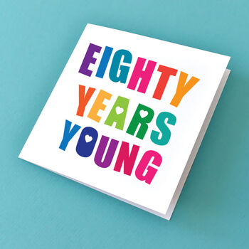 Eighty Years Young Birthday Card, 2 of 2
