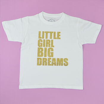 'Little Girl Big Dreams' Cute Kids Slogan T Shirt, 4 of 5