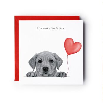 I Labradore You So Much Greeting Card Valentines Card, 2 of 6