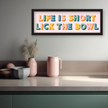 Framed Kitchen Slogan Print Life Is Short Lick The Bowl, 3 of 8