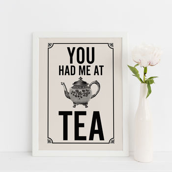 Tea Quote Print, You Had Me At Tea, 2 of 5