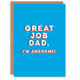 Joke Great Job Dad I'm Awesome Funny Fathers Day Card, thumbnail 1 of 6