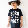 Born To Rock Kids T Shirt, thumbnail 1 of 7