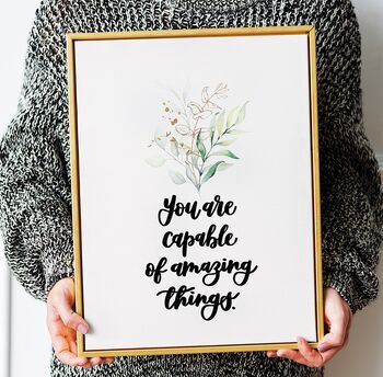 You Are Capable Of Amazing Things Inspirational Print, 2 of 8