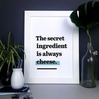'The Secret Ingredient Is Always Cheese.' Kitchen Print, 2 of 8