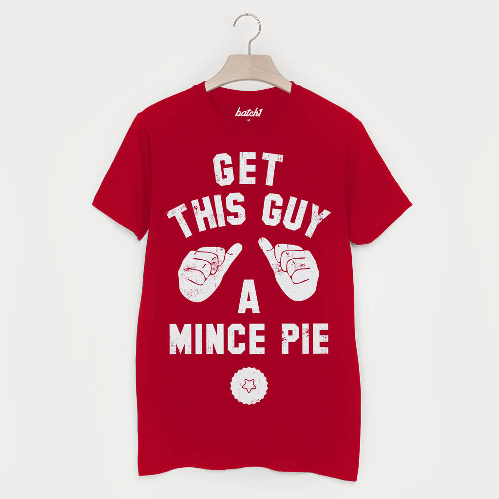 Get This Guy A Mince Pie Men's Christmas Slogan T Shirt