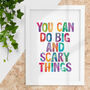 You Can Do Big And Scary Things Print For Children, thumbnail 1 of 2