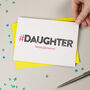 Hashtag Daughter Birthday Card, thumbnail 2 of 3
