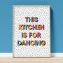 'The Kitchen Is For Dancing' Art Print A1, A2, A3, A4, A5, A6, thumbnail 1 of 2